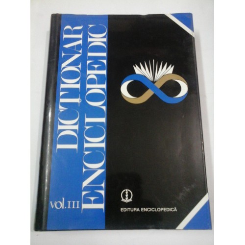DICTIONAR ENCICLOPEDIC Vol. III ( H-K ) DICTIONAR ENCICLOPEDIC Vol. III ( H-K )